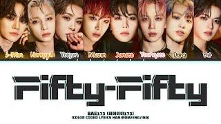 BAE173 비에이이173 - FIFTY-FIFTY Color Coded Lyrics HanRomEngIna