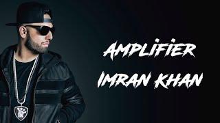 Amplifier Song Lyrics Imran Khan  Official Music Video 