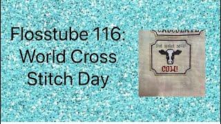 Flosstube 116 World Cross Stitch Day