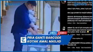 Viral Maling Gaya Baru Pria Ganti Barcode Kotak Amal Masjid