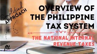 TOPIC 1 OVERVIEW OF THE PHILIPPINE TAX SYSTEM  The National Internal Revenue Taxes