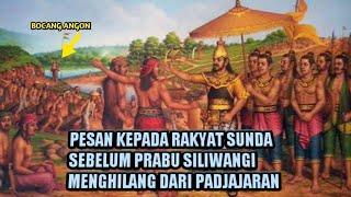 SUNDA KUNO  PESAN PRABU SILIWANGI KEPADA RAKYAT SEBELUM NGAHIYANG