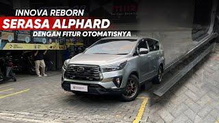 INNOVA REBORN SERASA ALPHARD  DENGAN BEBERAPA FITUR OTOMATIS NYA