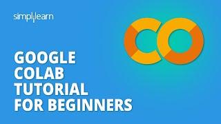 Google Colab Tutorial for Beginners  What Is Google Colab ?  Google Colab Explained  Simplilearn