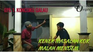 EPS 1 KONCOKU GALAU - ENEK MASALAH KOK MALAH MENDEM