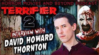 Terrifier 2 2022 Interview w David Howard Thornton  Horror Movies and Beyond