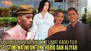 SAAIH HALILINTAR SHOCK LIHAT KADO FUJI SE ISTIMEWA INI UNTUK THORIQ DAN ALIYAH