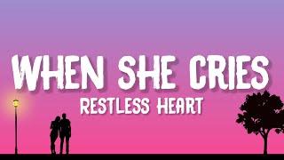 Restless Heart - When She Cries Lyrics