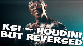 KSI – Houdini but REVERSED