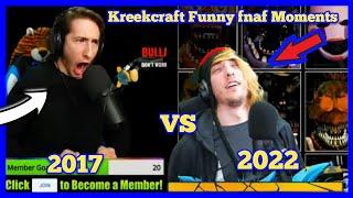 KreekCraft Funny Fnaf Moments 2017 VS 2022