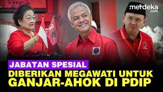 Spesial Megawati Berikan Posisi untuk Ganjar & Ahok Ini Jabatannya di PDIP