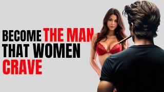 How to Transform Yourself Into a Man Women Cant Resist  High Value Men