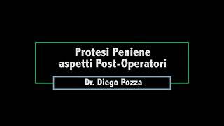 Protesi peniene aspetti post operatori - Dr. Diego Pozza