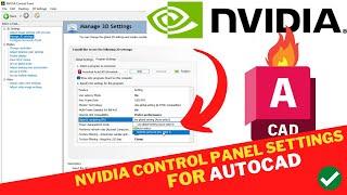 Best NVIDIA Control Panel SETTINGS For AUTOCAD  Fix AUTOCAD Not Using GPU To Render 2023