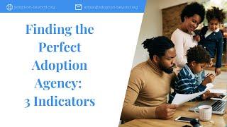 Finding the Perfect Adoption Agency 3 Indicators