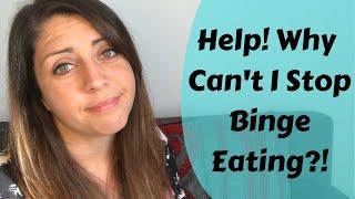 HELP I Cant Stop Binge Eating