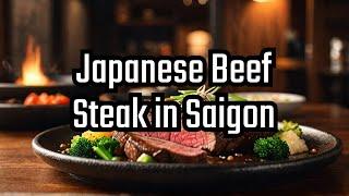 This Japanese restaurant in Saigon has a tender tasty and yummy beef steak mind blowing