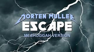 Metallica - Escape Meshuggah Version