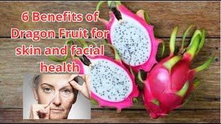 Get to know the benefits of dragon fruit for skin health and beauty