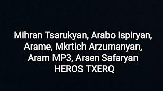 Mihran Tsarukyan Arabo Ispiryan Arame Mkrtich Arzumanyan Aram MP3 Arsen Safaryan - HEROS TXERQ