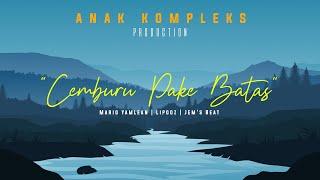 CEMBURU PAKE BATAS - Anak Kompleks ft Jems Beat
