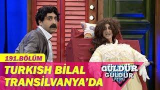 Güldür Güldür Show 191.Bölüm - Turkish Bilal Transilvanyada