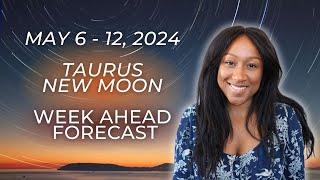 Weekly Astro Forecast - May 6 - 12 2024 -  TAURUS NEW MOON 