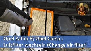 Opel Zafira B Opel Corsa Luftfilter wechseln air filter change