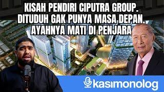 KISAH KELAM PENDIRI CIPUTRA GROUP. PERNAH GAK NAIK KELAS DAN DIBILANG GAK PUNYA MASA DEPAN - Reinat