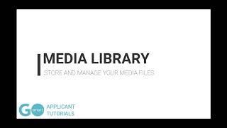 GO Smart Applicant Tutorial Media Library