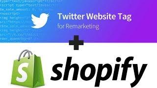 How to Add Twitter Website Tag Into Shopify Store - Twitter Remarketing