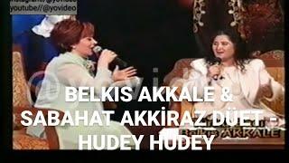 Belkıs Akkale  Sabahat Akkiraz  Siyah Saçlarından  Hudey Hudey  Feyzullah Çınar  Müthiş Düet