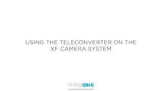 Support  Using the Teleconverter with the Phase One XF Camera System  Phase One