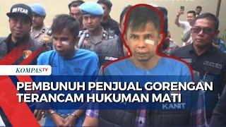 IS Tersangka Pembunuhan Gadis Penjual Gorengan Terancam Hukuman Mati atau Seumur Hidup