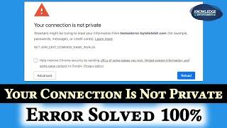 Your Connection Is Not Private Error Solved  How To Fix Connection Is Not Private Error In Chrome