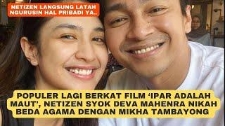 Populer Berkat Film Ipar Adalah Maut Netizen Syok Deva Mahenra dan Mikha Tambayong Nikah Beda Agama