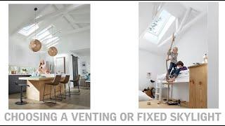 Choosing a Venting or Fixed VELUX Skylight