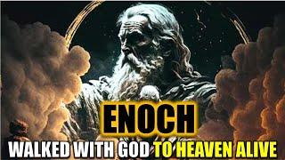 ENOCH The Man Who Never Died Taken by God to Heaven Alive