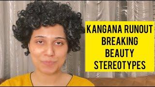 Kangana Runout on Beauty Stereotypes  Salonayyy  Saloni Gaur