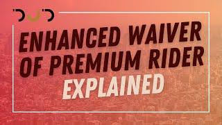 Enhanced Waiver of Premium Rider Explained Whats new and why this is better  DJ Dimaliuat