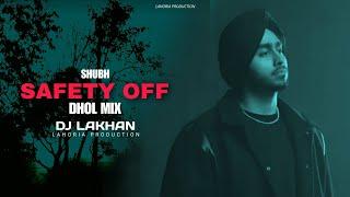 SAFETY OFF Dhol Remix Shubh Ft. Dj Lakhan By Lahoria Production Latest Punjabi Songs 2024