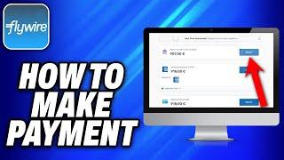 How To Make Payment Through Flywire 2024 - Easy Fix