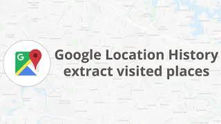 Google Location History - extract visited places - Introduction