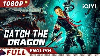 【ENG SUB】Catch the Dragon  AdventureFantasyAction  New Chinese Movie  iQIYI Movie English