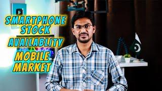 SmartPhone Stock Availability in Mobile Market  Short Mobiles  Discontinued Mobiles  Karachi