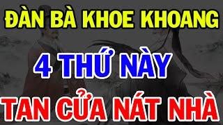 Đàn bà Khôn Đừng Khoe 4 thứ này Kẻo Rước Họa Vào Thân