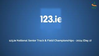 WATCH  123.ie National Senior Track & Field Championships - 2024 Day 2