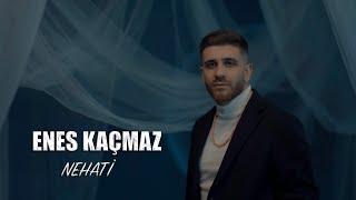 Enes Kaçmaz - Nehati Official Video