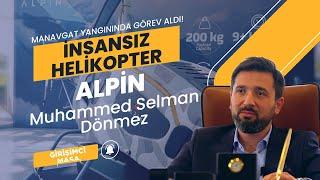 İnsansız Helikopter Alpin’i Üretti  M.Selman Dönmez’in Hikayesi