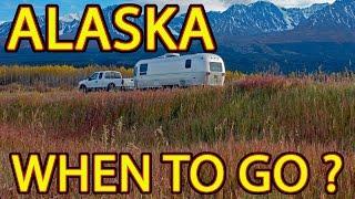  ALASKA - When to Go ... and When to LEAVE 